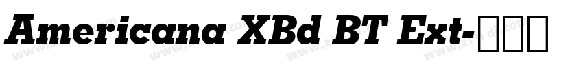 Americana XBd BT Ext字体转换 Americana XBd BT Ext字体转换